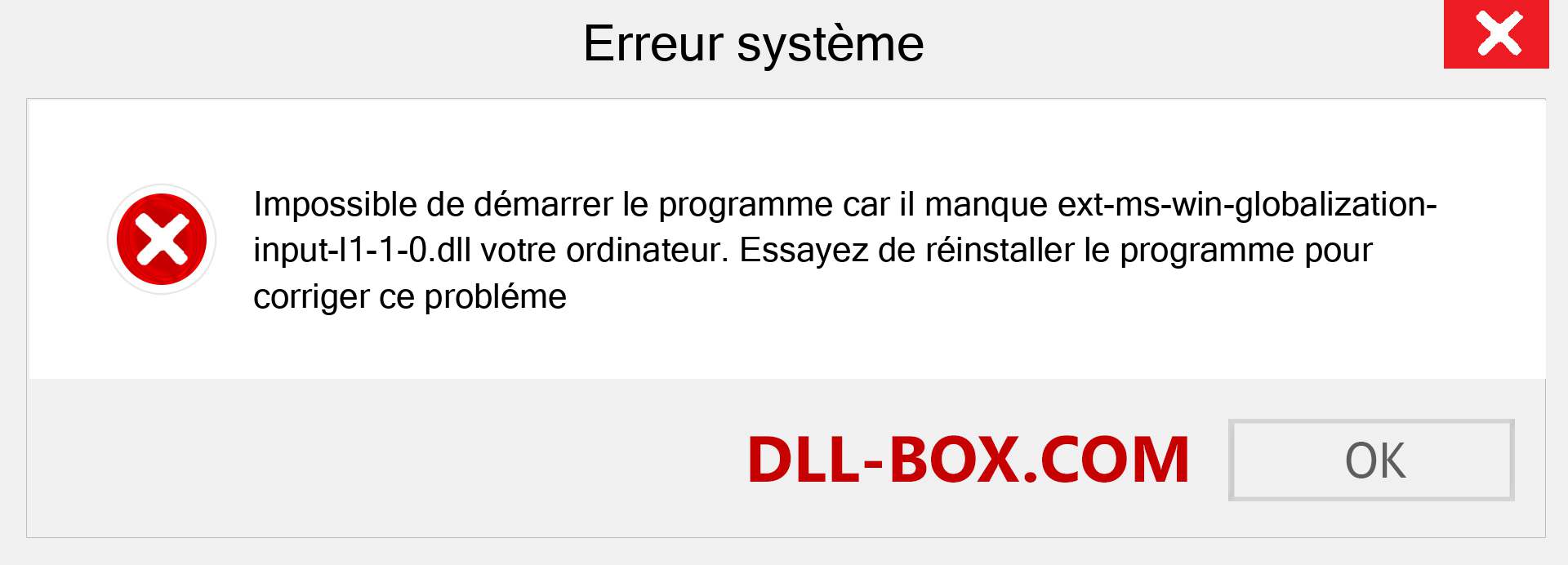 Le fichier ext-ms-win-globalization-input-l1-1-0.dll est manquant ?. Télécharger pour Windows 7, 8, 10 - Correction de l'erreur manquante ext-ms-win-globalization-input-l1-1-0 dll sur Windows, photos, images